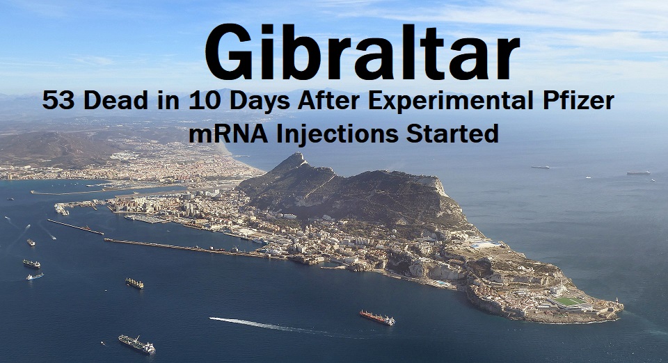 53 Dead in Gibraltar in 10 Days After Experimental Pfizer mRNA COVID Injections Started