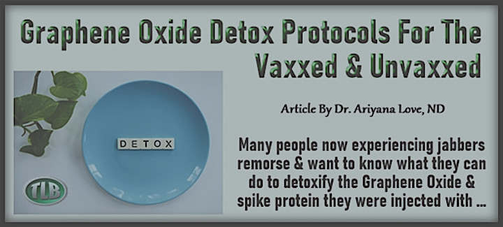 Graphene Oxide Detox Protocols For The Vaxxed & Unvaxxed