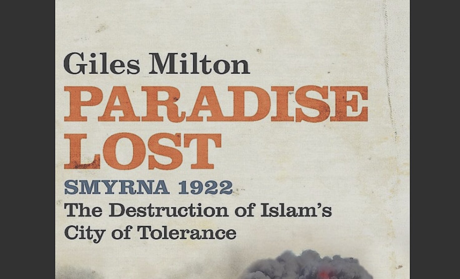 PARADISE LOST – SYMRNA 1922: The Destruction Of Islam’s City of Tolerance